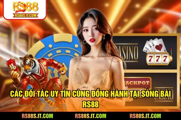 Các đối tác uy tín cùng đồng hành tại sòng bài RS88