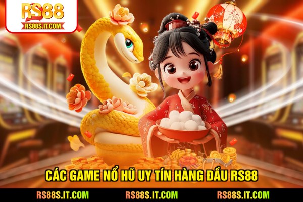 Các game nổ hũ uy tín hàng đầu RS88
