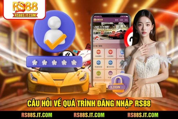 Câu hỏi về quá trình đăng nhập RS88
