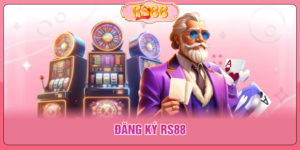 Đăng Ký RS88 Chỉ 4 Bước Thành Công Chơi 1000+ Game Hot