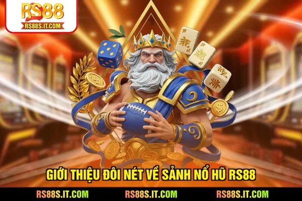 Giới thiệu đôi nét về sảnh nổ hũ RS88