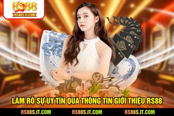 Làm rõ sự uy tín qua thông tin giới thiệu RS88
