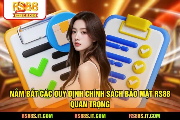 Nắm bắt các quy định chính sách bảo mật RS88 quan trọng
