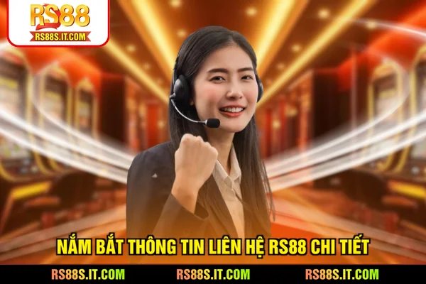 Nắm bắt thông tin liên hệ RS88 chi tiết