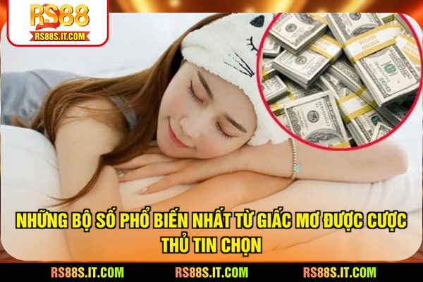 Những bộ số phổ biến nhất từ giấc mơ được cược thủ tin chọn