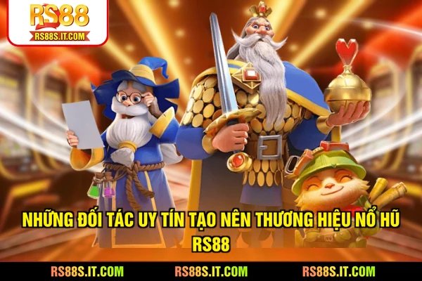 Những đối tác uy tín tạo nên thương hiệu nổ hũ RS88
