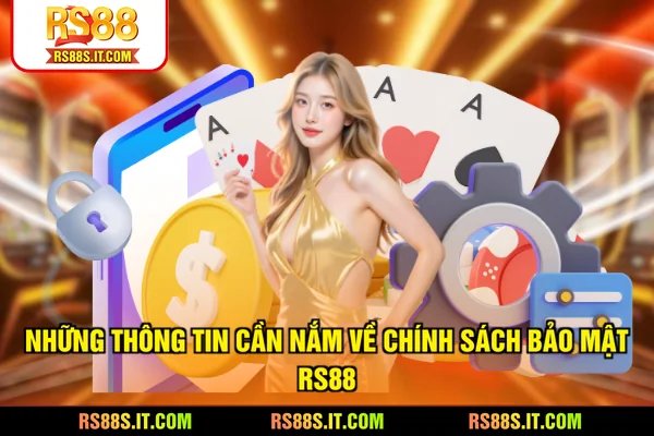 Những thông tin cần nắm về chính sách bảo mật RS88