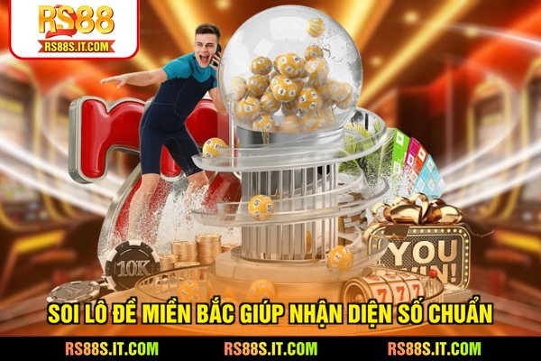 Soi lô đề miền Bắc giúp nhận diện số chuẩn