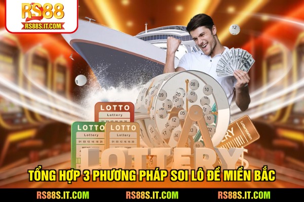 Tổng hợp 3 phương pháp soi lô đề miền Bắc