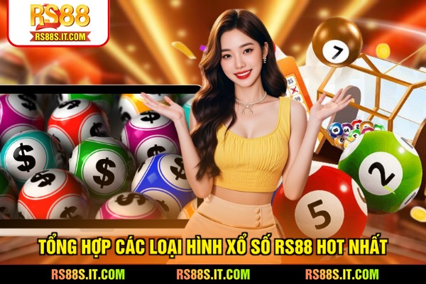 Tổng hợp các loại hình xổ số RS88 hot nhất