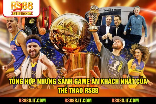 Tổng hợp những sảnh game ăn khách nhất của thể thao RS88